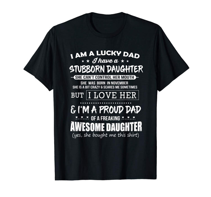Lucky dad have a stubborn daughter was born in November Tee